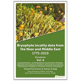 Bryophyte Locality Data From The Near And Middle East 1775-2019 Bryophyta Vol. 6