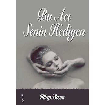 Bu Acı Senin Hediyen Kitap / Sızım