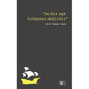 Bu Bir Aşk Hikayesi Değildir Akif Hasan Kaya