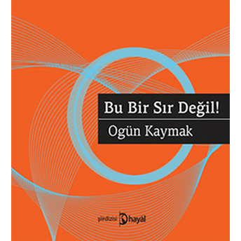 Bu Bir Sır Değil! Ogün Kaymak