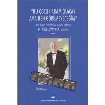 Bu Çocuk Adam Olacak Ama Ben Göremeyeceğim Ciltli Mehmet Sarıoğlu