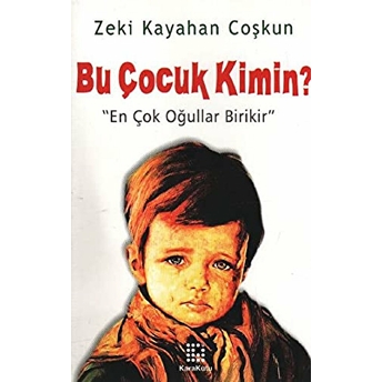 Bu Çocuk Kimin? Zeki Kayahan Coşkun