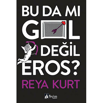 Bu Da Mı Gol Değil Eros?-Reya Kurt