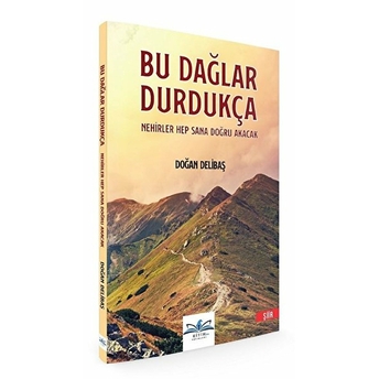 Bu Dağlar Durdukça Nehirler Hep Sana Doğru Akacak