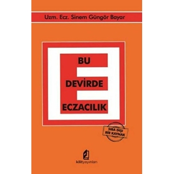 Bu Devirde Eczacılık - Sıra Dışı Bir Kaynak Sinem Güngör Bayar