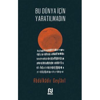 Bu Dünya Için Yaratılmadın Abdulkâdir Geylânî