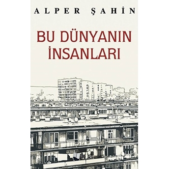 Bu Dünyanın Insanları - Alper Şahin