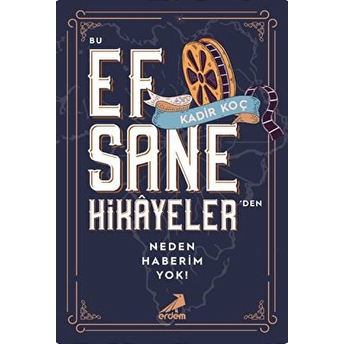 Bu Efsane Hikayeler'den Neden Haberim Yok! Kadir Koç