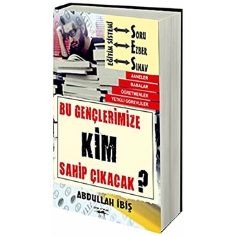 Bu Gençlerimize Kim Sahip Çıkacak? Abdullah Ibiş