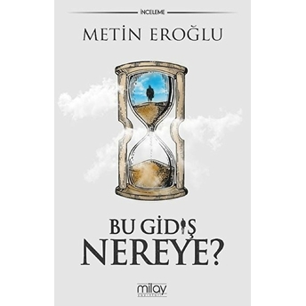 Bu Gidiş Nereye? Metin Eroğlu