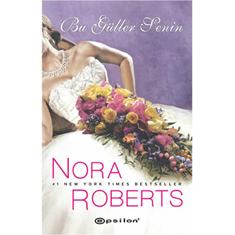 Bu Güller Senin Nora Roberts