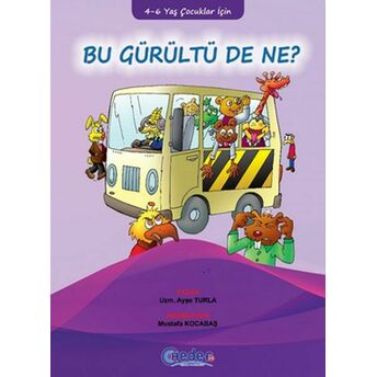 Bu Gürültü De Ne? (4-6 Yaş Çocuklar Için) Ayşe Turla