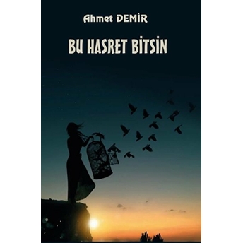 Bu Hasret Bitsin - Ahmet Demir - Ahmet Demir