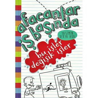 Bu Işler Değişik Işler - Afacanlar Iş Başında Yasemin Derya Aka