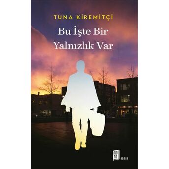 Bu Işte Bir Yalnızlık Var Tuna Kiremitçi