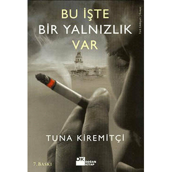 Bu Işte Bir Yalnızlık Var Tuna Kiremitçi