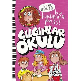 Bu Kadarına Pess! - Çılgınlar Okulu Yasemin Derya Aka