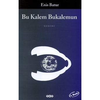 Bu Kalem Bukalemun Enis Batur