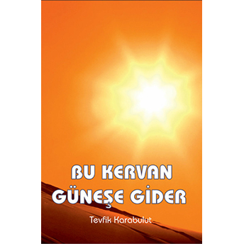 Bu Kervan Güneşe Gider Tevfik Karabulut