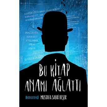 Bu Kitap Anamı Ağlattı Mustafa Sabri Beşer