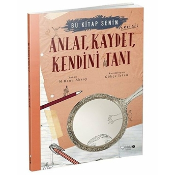 Bu Kitap Senin - Anlat, Kaydet, Kendini Tanı M. Banu Aksoy