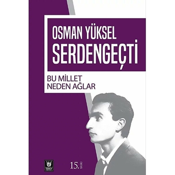 Bu Millet Neden Ağlar Osman Yüksel Serdengeçti