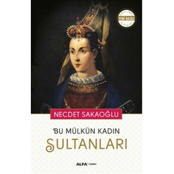 Bu Mülkün Kadın Sultanları Necdet Sakaoğlu