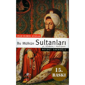 Bu Mülkün Sultanları 36 Osmanlı Padişahı (Büyük Boy) Necdet Sakaoğlu