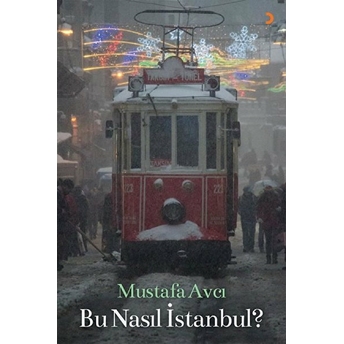 Bu Nasıl Istanbul? - Mustafa Avcı - Mustafa Avcı