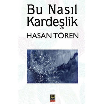 Bu Nasıl Kardeşlik - Hasan Tören