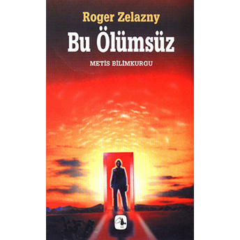 Bu Ölümsüz Roger Zelazny