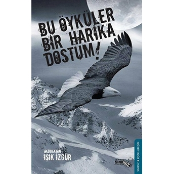 Bu Öyküler Bir Harika Dostum! Işık Izgür