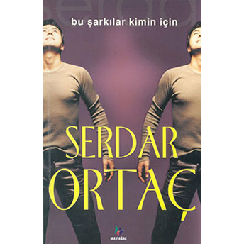 Bu Şarkılar Kimin Için Serdar Ortaç