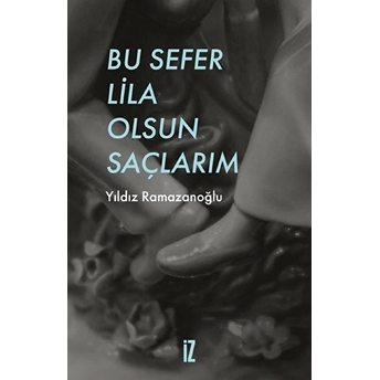 Bu Sefer Lila Olsun Saçlarım Yıldız Ramazanoğlu