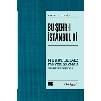 Bu Şehr-I Istanbul Ki: Açık Radyo Kitaplığı 4