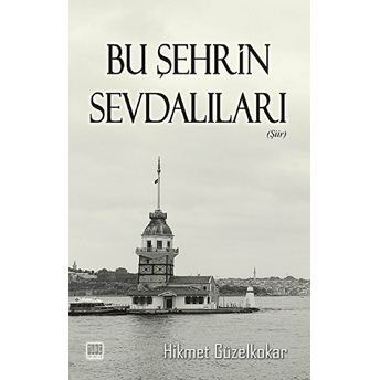 Bu Şehrin Sevdalıları Hikmet Güzelkokar