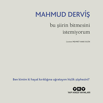 Bu Şiirin Bitmesini Istemiyorum Mahmud Derviş