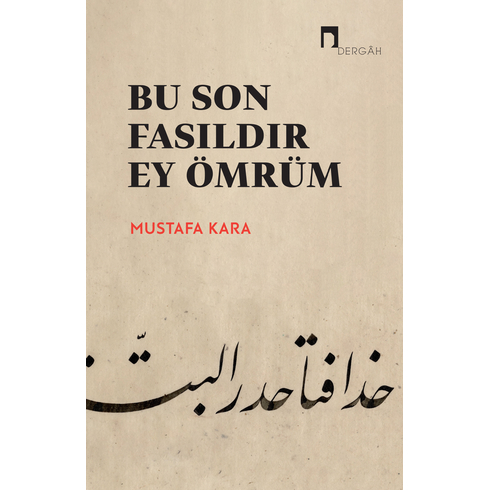 Bu Son Fasıldır Ey Ömrüm Mustafa Kara