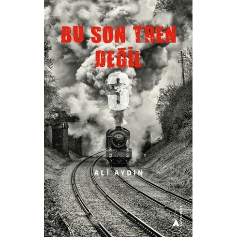 Bu Son Tren Değil 3 Ali Aydın