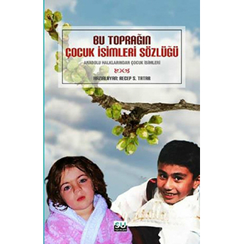 Bu Toprağın Çocuk Isimleri Sözlüğü Recep S. Tatar