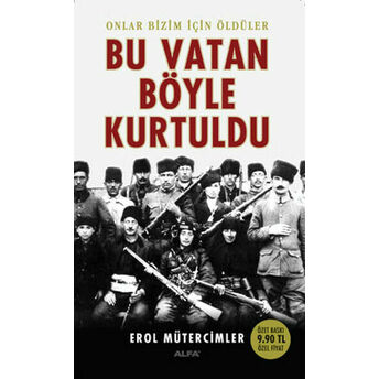 Bu Vatan Böyle Kurtuldu (Cep Boy) Erol Mütercimler