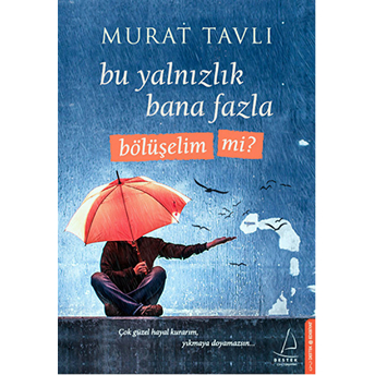 Bu Yalnızlık Bana Fazla Bölüşelim Mi? Murat Tavlı