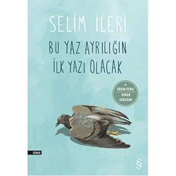 Bu Yaz Ayrılığın Ilk Yazı Olacak Selim Ileri