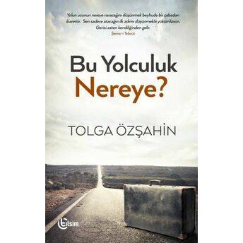 Bu Yolculuk Nereye? Tolga Özşahin