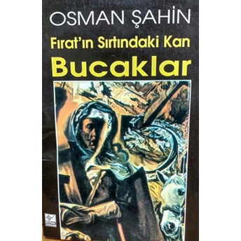 Bucaklar Fırat’ın Sırtındaki Kan Osman Şahin