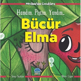 Bücür Elma - Hamdım, Piştim, Yandım - Mevlâna’dan Çocuklara Şenay Saçbüker