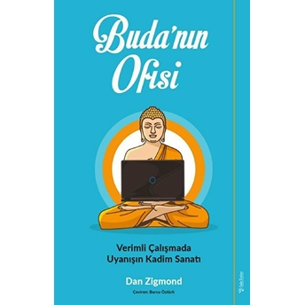 Buda’nın Ofisi - Verimli Çalışmada Uyanışın Kadim Sanatı Dan Zigmond