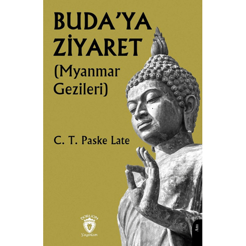 Buda’ya Ziyaret Myanmar Gezileri C. T. Paske Late