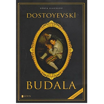 Budala - Cilt: 1 Fyodor Mihayloviç Dostoyevski