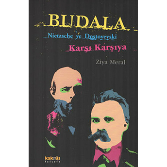 Budala - Nietzsche Ve Dostoyevski Karşı Karşıya - Ziya Meral